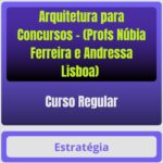 Arquitetura para Concursos - Curso Regular (Profs Núbia Ferreira e Andressa Lisboa)