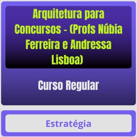 Arquitetura para Concursos - Curso Regular (Profs Núbia Ferreira e Andressa Lisboa)