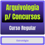 Arquivologia p/ Concursos - Curso Regular