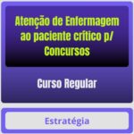 Atenção de Enfermagem ao paciente crítico p/ Concursos - Curso Regular