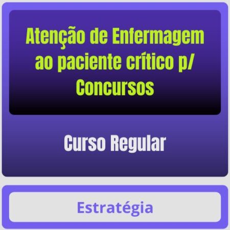 Atenção de Enfermagem ao paciente crítico p/ Concursos - Curso Regular