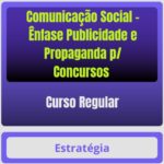 Comunicação Social - Ênfase Publicidade e Propaganda p/ Concursos - Curso Regular