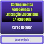 Conhecimentos Pedagógicos e Legislação Educacional p Pedagogia