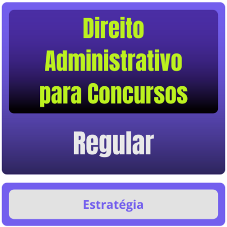 Direito Administrativo p/ Concursos - Curso Regular