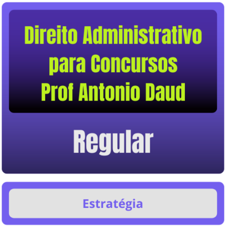 Direito Administrativo p/ Concursos - Prof Antonio Daud - Pacote Completo
