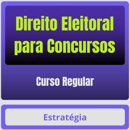 Direito Eleitoral para Concursos - Curso Regular - Estratégia