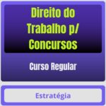 Direito do Trabalho p/ Concursos - Curso Regular