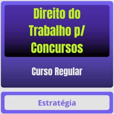 Direito do Trabalho p/ Concursos - Curso Regular