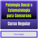 Patologia Bucal e Estomatologia para Concursos - Curso Regular