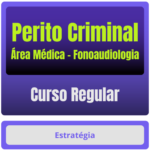 Perito Criminal - Curso Regular (Área Médica - Fonoaudiologia) Pacote Completo