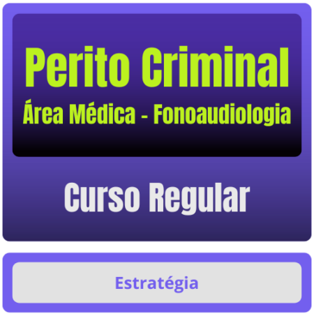 Perito Criminal - Curso Regular (Área Médica - Fonoaudiologia) Pacote Completo