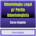 Odontologia Legal p/ Perito Odontolegista - Curso Regular