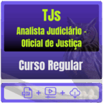 TJs - Curso Regular (Analista Judiciário - Oficial de Justiça) Pacote Completo