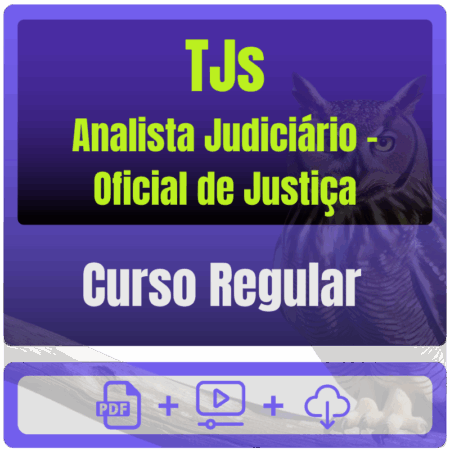 TJs - Curso Regular (Analista Judiciário - Oficial de Justiça) Pacote Completo