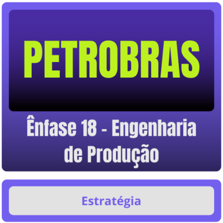 PETROBRAS (Ênfase 18 - Engenharia de Produção) Pacote Completo
