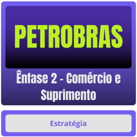 PETROBRAS (Ênfase 2 - Comércio e Suprimento) Pacote