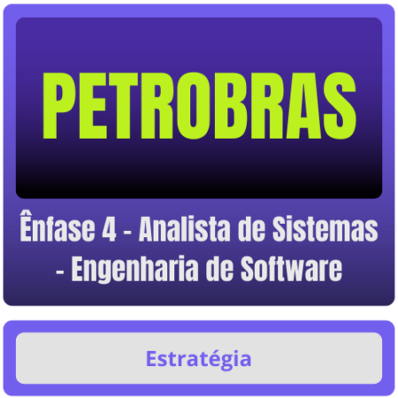 PETROBRAS (Ênfase 4 - Analista de Sistemas - Engenharia de Software) Pacote