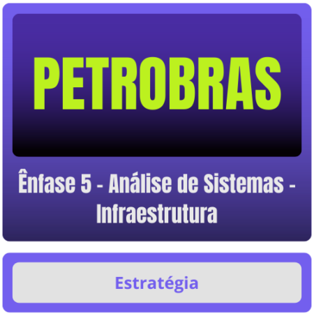 PETROBRAS (Ênfase 5 - Análise de Sistemas - Infraestrutura) Pacote