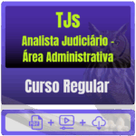 TJs – Curso Regular (Analista Judiciário – Área Administrativa) Pacote Completo