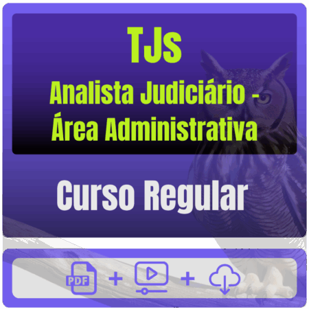 TJs - Curso Regular (Analista Judiciário - Área Administrativa) Pacote Completo
