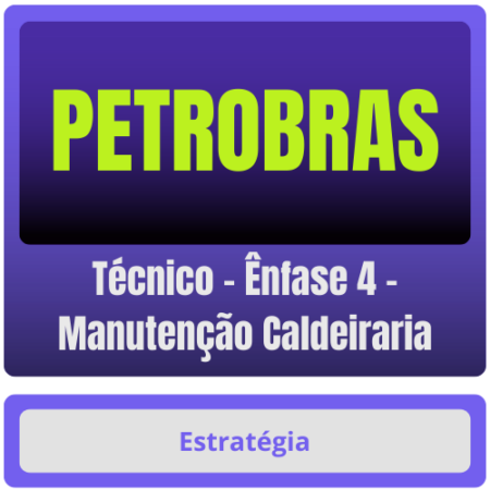 PETROBRAS (Técnico - Ênfase 4 - Manutenção Caldeiraria) Pacote Completo