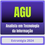 AGU (Analista em Tecnologia da Informação) Pacote Completo - Estratégia