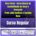 Concursos da Área Fiscal - Curso Básico de Contabilidade de Geral e Avançada (Profs Julio Cardozo e Luciano Rosa)
