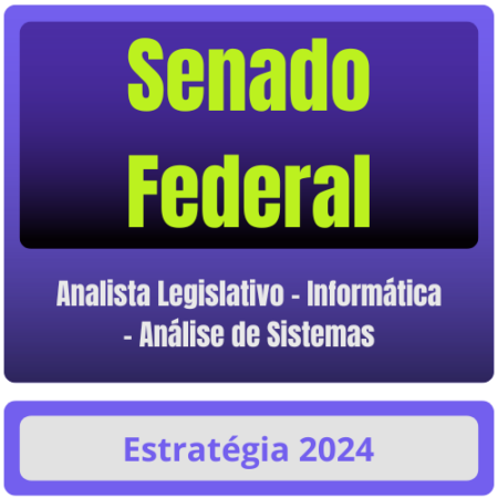 Senado Federal (Analista Legislativo - Informática - Análise de Sistemas) Curso Online
