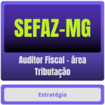 Auditor Fiscal – área Tributação
