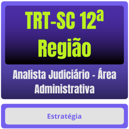 TRT-SC 12ª Região (Analista Judiciário - Área Administrativa) Pacote Completo