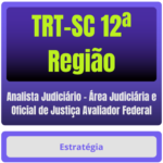 TRT-SC 12ª Região (Analista Judiciário - Área Judiciária e Oficial de Justiça Avaliador Federal) Pacote Completo