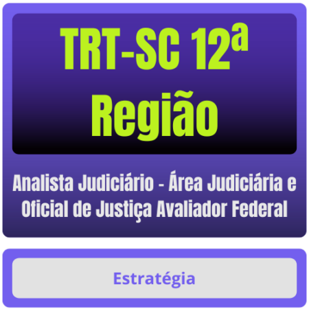 TRT-SC 12ª Região (Analista Judiciário - Área Judiciária e Oficial de Justiça Avaliador Federal) Pacote Completo