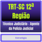 TRT-SC 12ª Região (Técnico Judiciário - Agente da Polícia Judicial) Pacote Completo