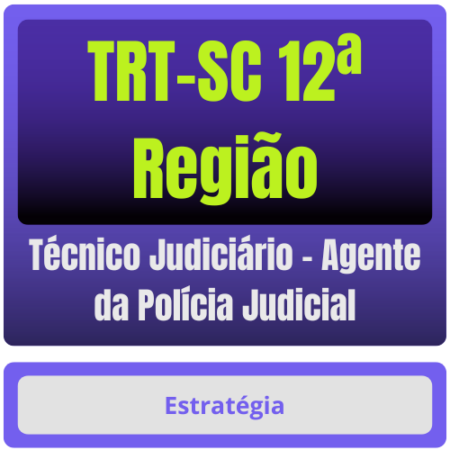 TRT-SC 12ª Região (Técnico Judiciário - Agente da Polícia Judicial) Pacote Completo