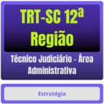 TRT-SC 12ª Região (Técnico Judiciário - Área Administrativa) Pacote Completo