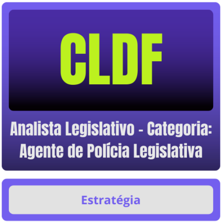 CLDF (Analista Legislativo - Categoria: Agente de Polícia Legislativa) Pacote