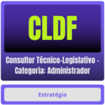 CLDF (Consultor Técnico-Legislativo - Categoria: Administrador) Pacote