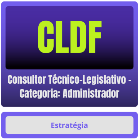 CLDF (Consultor Técnico-Legislativo - Categoria: Administrador) Pacote