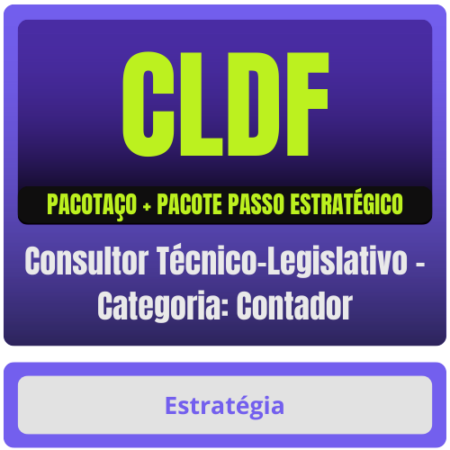 CLDF (Consultor Técnico-Legislativo - Categoria: Contador) Pacotaço - Pacote Teórico + Pacote Passo Estratégico