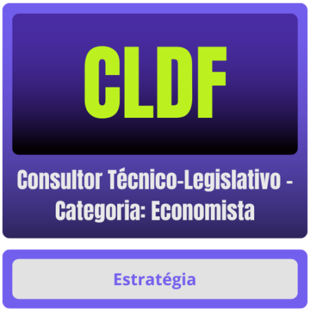 CLDF (Consultor Técnico-Legislativo - Categoria: Economista) Pacote