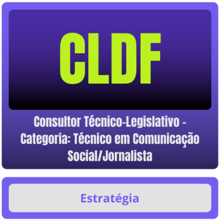 CLDF (Consultor Técnico-Legislativo - Categoria: Técnico em Comunicação Social/Jornalista) Pacote