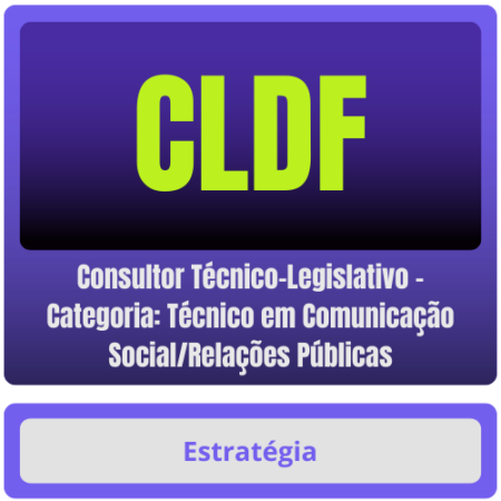 CLDF (Consultor Técnico-Legislativo - Categoria: Técnico em Comunicação Social/Relações Públicas) Pacote