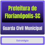 Prefeitura de Florianópolis-SC (Guarda Civil Municipal) Pacote Completo