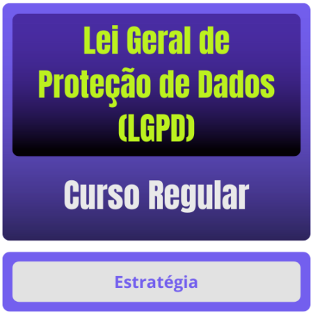 Lei Geral de Proteção de Dados (LGPD) - Curso Regular