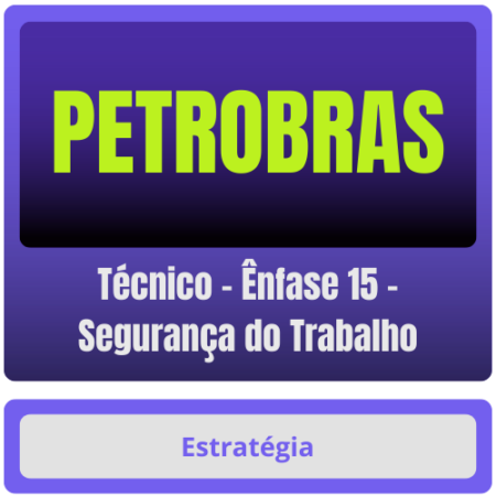 PETROBRAS (Técnico - Ênfase 15 - Segurança do Trabalho) Pacote