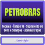 PETROBRAS (Técnico - Ênfase 16 - Suprimento de Bens e Serviços - Administração) Pacote