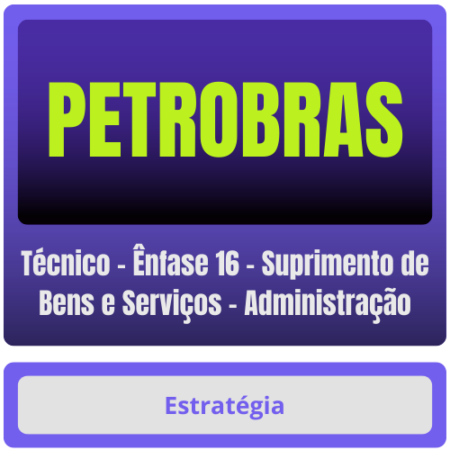 PETROBRAS (Técnico - Ênfase 16 - Suprimento de Bens e Serviços - Administração) Pacote