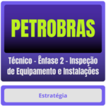 PETROBRAS (Técnico - Ênfase 2 - Inspeção de Equipamento e Instalações) Pacote Completo
