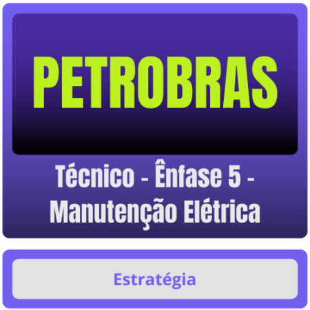 PETROBRAS (Técnico - Ênfase 5 - Manutenção Elétrica) Pacote