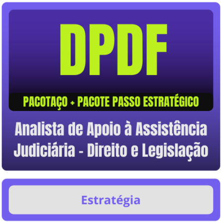 DPDF (Analista de Apoio à Assistência Judiciária - Direito e Legislação) Pacotaço - Pacote Teórico + Passo Estratégico